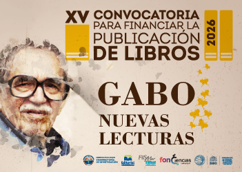 XV Convocatoria para financiar la publicación de libros  “GABO: NUEVAS LECTURAS”