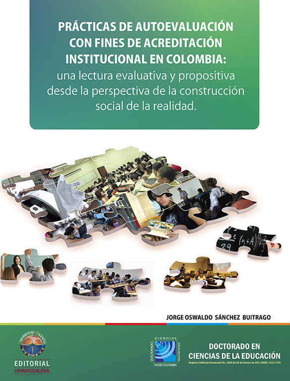 Prácticas de autoevaluación con fines de acreditación institucional en Colombia: Una lectura evaluativa y propositiva desde la perspectiva de la construcción social de la realidad
