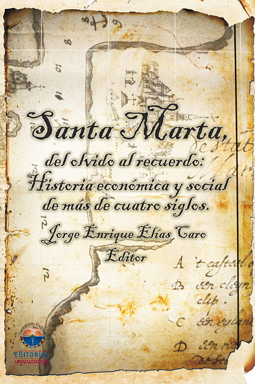 Santa Marta del olvido al recuerdo: Historia económica y social de más de cuatro siglos