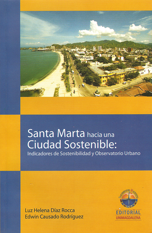 Santa Marta hacia una ciudad sostenible: Indicadores de sostenibilidad y observatorio urbano
