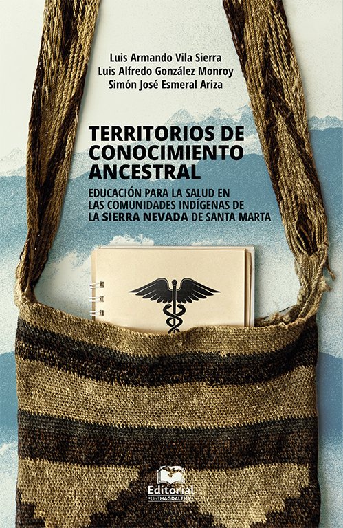 Territorios de conocimiento ancestral. Educación para la salud en las comunidades indígenas de la Sierra Nevada de Santa Marta