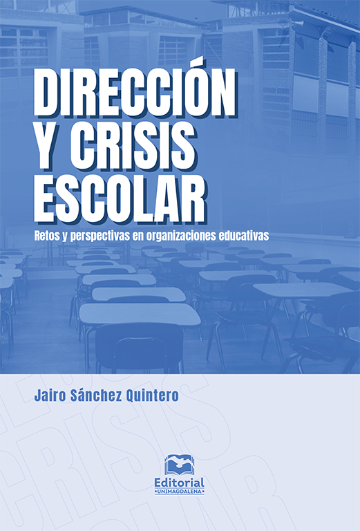 Dirección y crisis escolar. Retos y perspectivas en organizaciones educativas