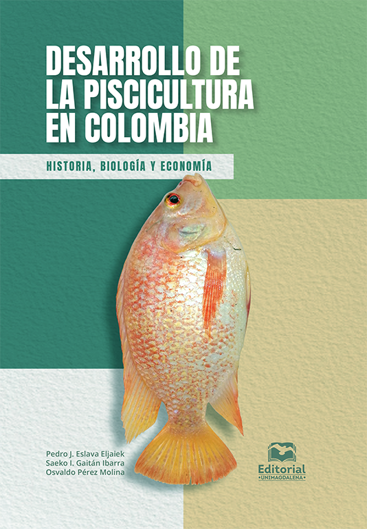 Desarrollo de la piscicultura en Colombia. Historia, biología y economía