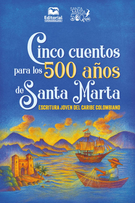 Cinco cuentos para los 500 años de Santa Marta