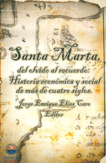 Santa Marta, del olvido al recuerdo: Historia económica y social de más de cuatro siglos