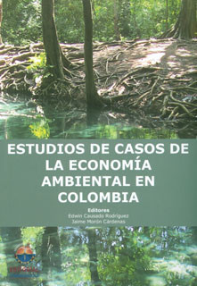 Estudios de casos de la economía ambiental en Colombia