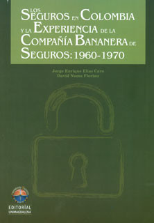 Los seguros en Colombia y la experiencia de la compañía bananera de seguros: 1960-1979