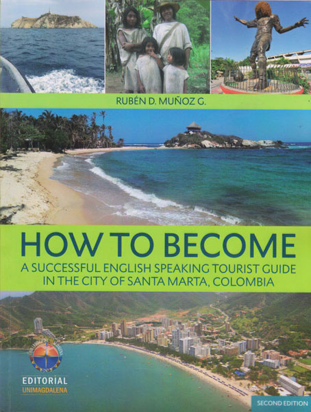 Cómo convertirse en un guía exitoso de habla inglesa en la ciudad de Santa Marta, Colombia