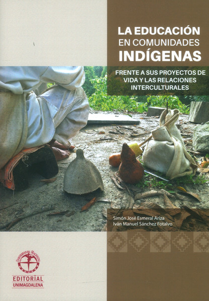 La educación en comunidades indígenas frente a sus proyectos de vida y las relaciones interculturales