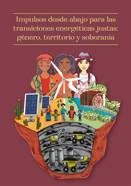 Impulsos desde abajo para las transiciones energéticas justas: género, territorio y soberanía